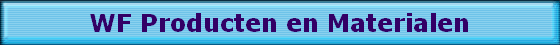 WF Producten en Materialen WF Producten en Materialen