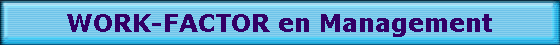 WORK-FACTOR en Management WORK-FACTOR en Management